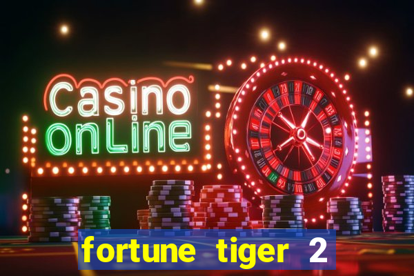 fortune tiger 2 demo free